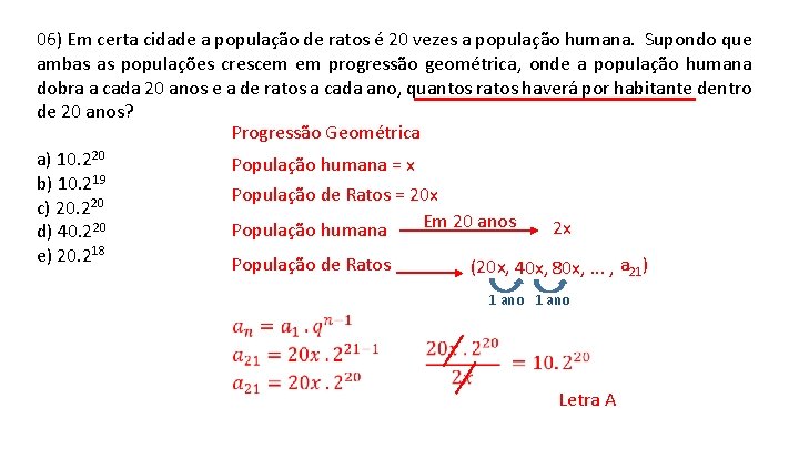 06) Em certa cidade a população de ratos é 20 vezes a população humana. 06) Em certa cidade a população de ratos é 20 vezes a população humana.