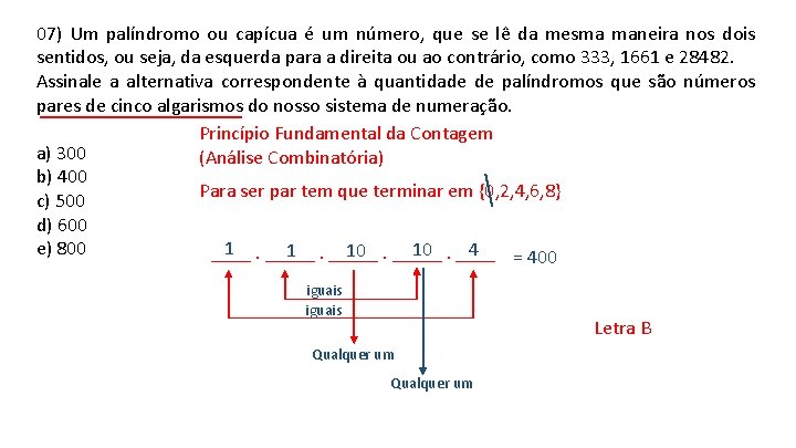 07) Um palíndromo ou capícua é um número, que se lê da mesma maneira 07) Um palíndromo ou capícua é um número, que se lê da mesma maneira