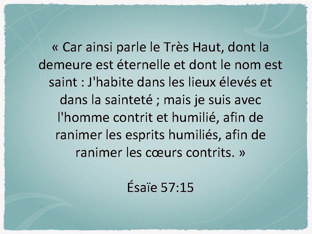 « Car ainsi parle le Très Haut, dont la demeure est éternelle et « Car ainsi parle le Très Haut, dont la demeure est éternelle et