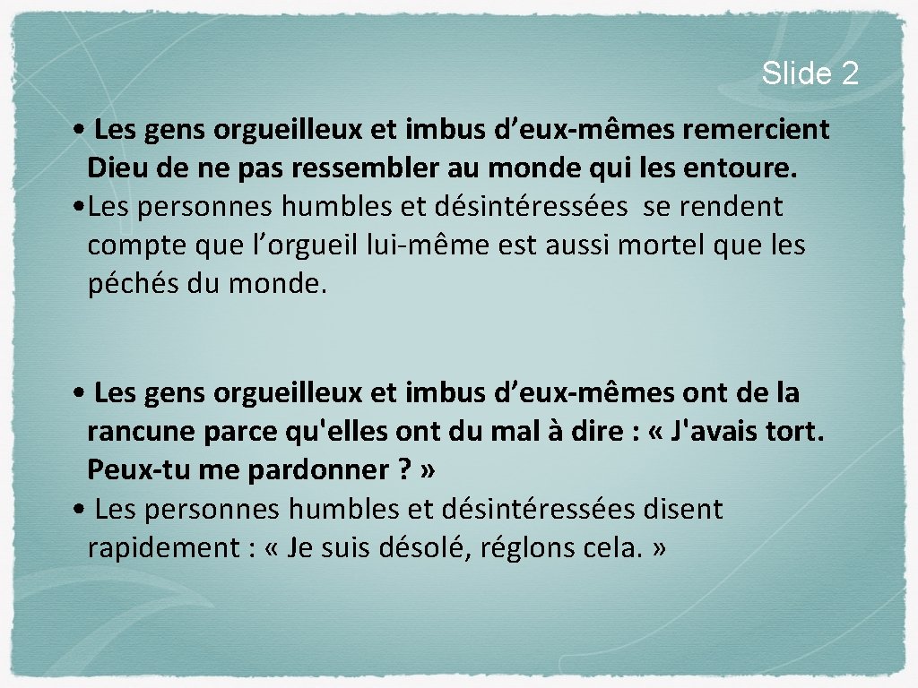 Slide 2 • Les gens orgueilleux et imbus d’eux-mêmes remercient Dieu de ne pas Slide 2 • Les gens orgueilleux et imbus d’eux-mêmes remercient Dieu de ne pas