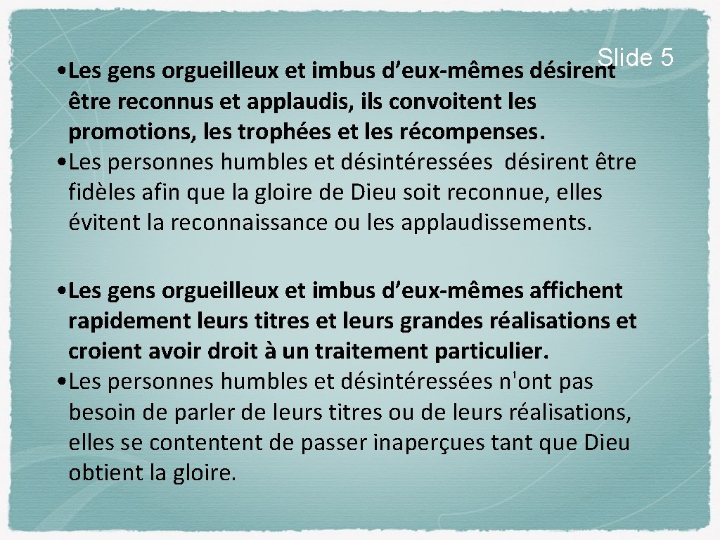 Slide 5 • Les gens orgueilleux et imbus d’eux-mêmes désirent être reconnus et applaudis,