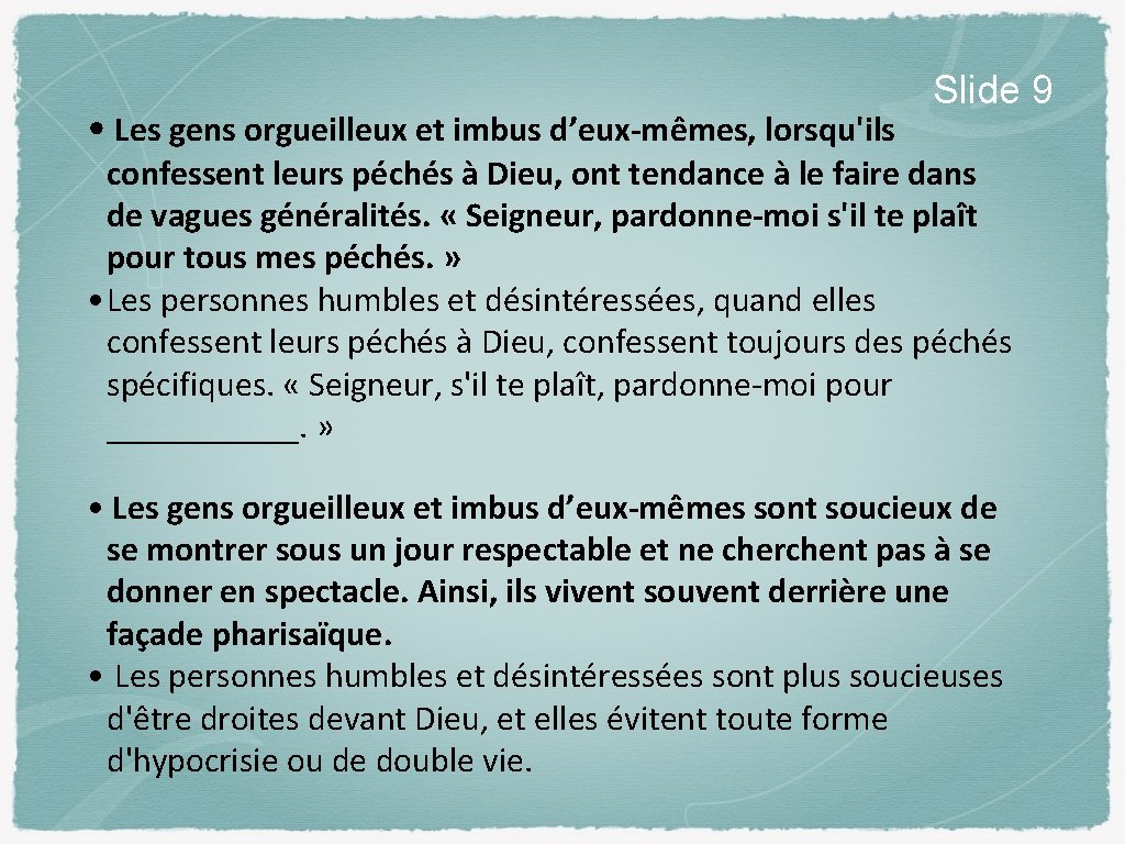  • Les gens orgueilleux et imbus d’eux-mêmes, lorsqu'ils Slide 9 confessent leurs péchés