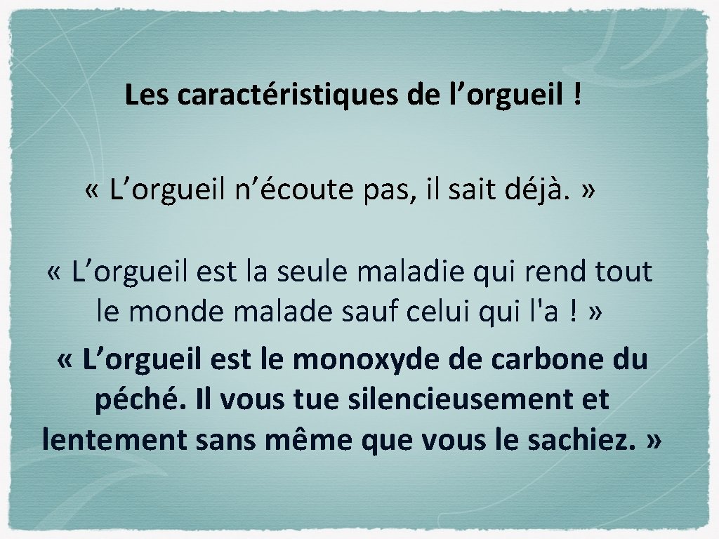 Les caractéristiques de l’orgueil ! « L’orgueil n’écoute pas, il sait déjà. » «