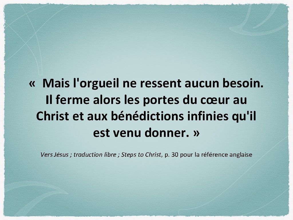  « Mais l'orgueil ne ressent aucun besoin. Il ferme alors les portes du