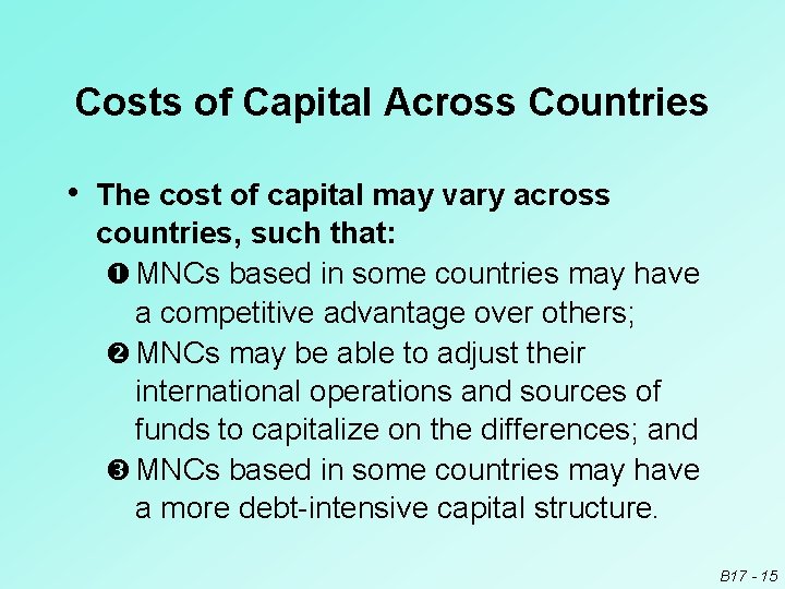 Costs of Capital Across Countries • The cost of capital may vary across countries,