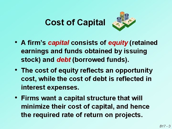Cost of Capital • A firm’s capital consists of equity (retained earnings and funds
