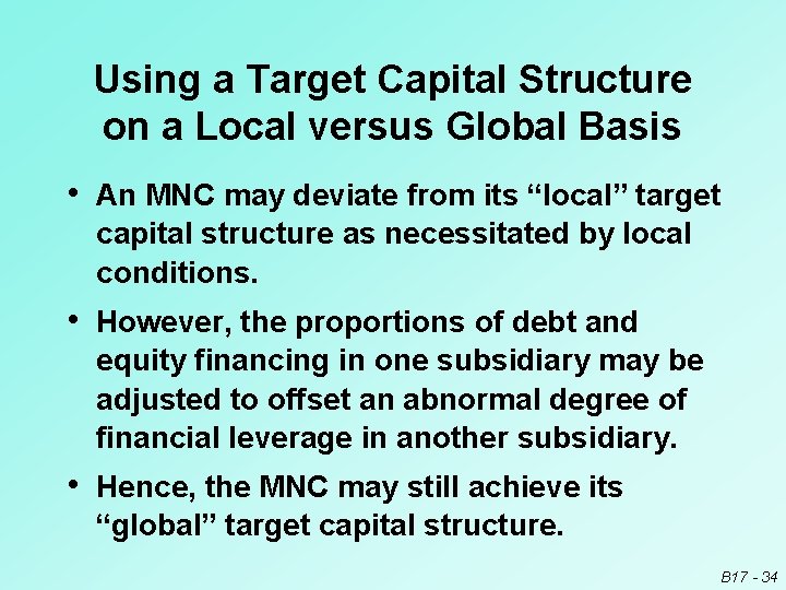 Using a Target Capital Structure on a Local versus Global Basis • An MNC