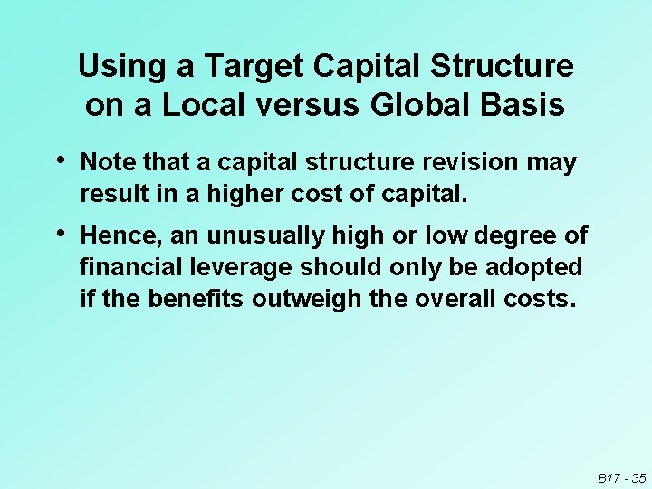 Using a Target Capital Structure on a Local versus Global Basis • Note that