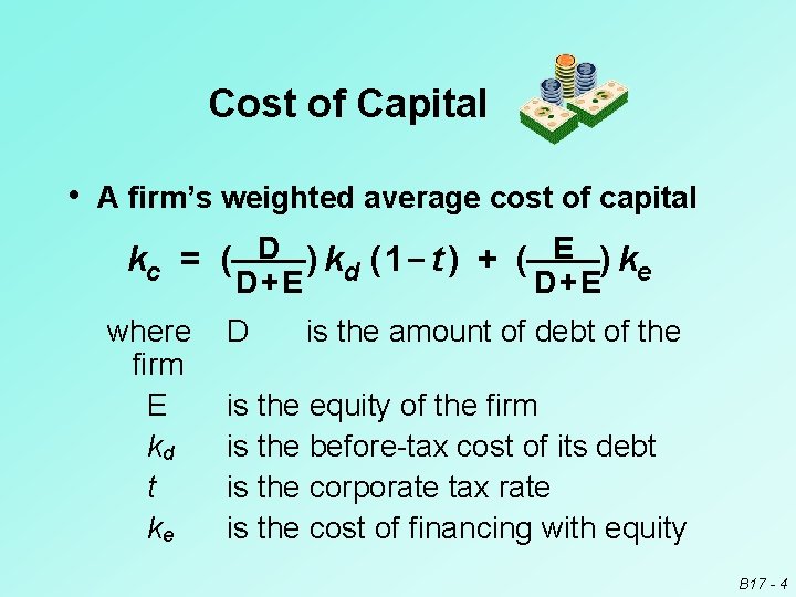 Cost of Capital • A firm’s weighted average cost of capital _ D kc
