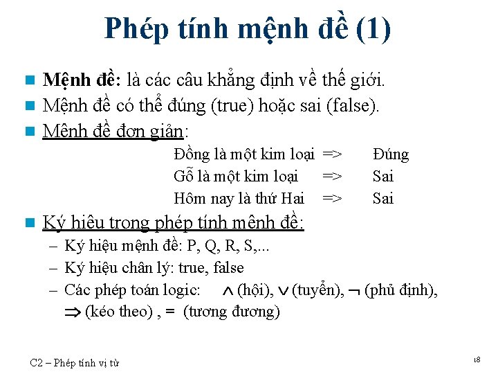 Phép tính mệnh đề (1) Mệnh đề: là các câu khẳng định về thế