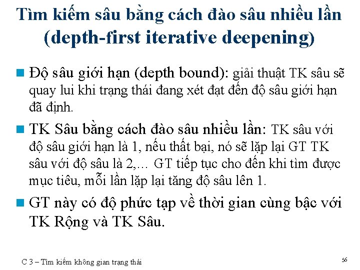 Tìm kiếm sâu bằng cách đào sâu nhiều lần (depth-first iterative deepening) n Độ