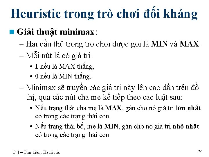 Heuristic trong trò chơi đối kháng n Giải thuật minimax: – Hai đấu thủ