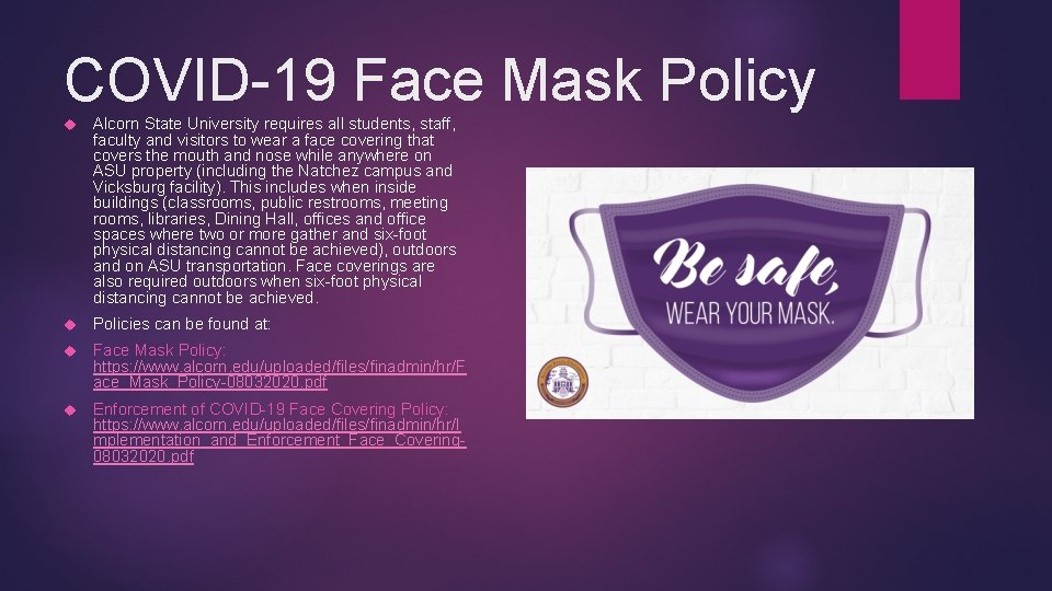 COVID-19 Face Mask Policy Alcorn State University requires all students, staff, faculty and visitors