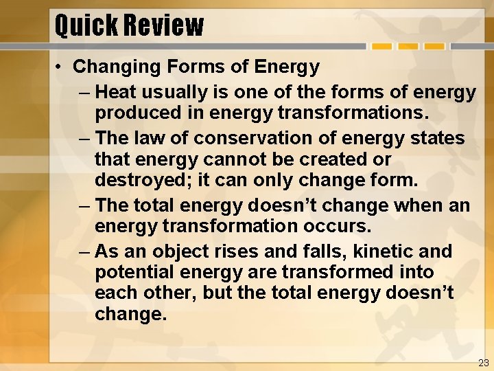 Quick Review • Changing Forms of Energy – Heat usually is one of the
