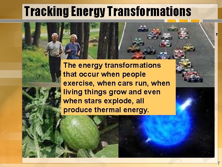 Tracking Energy Transformations • Because of friction, the mechanical parts of the bicycle are