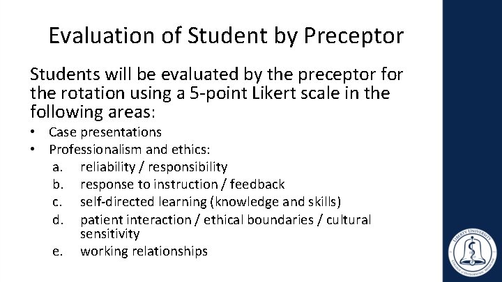 Evaluation of Student by Preceptor Students will be evaluated by the preceptor for the