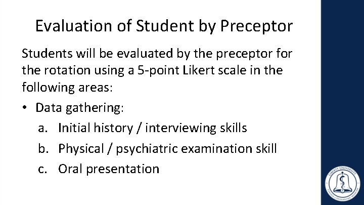 Evaluation of Student by Preceptor Students will be evaluated by the preceptor for the