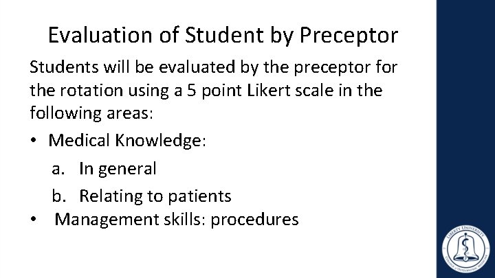 Evaluation of Student by Preceptor Students will be evaluated by the preceptor for the