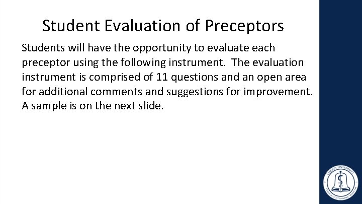 Student Evaluation of Preceptors Students will have the opportunity to evaluate each preceptor using
