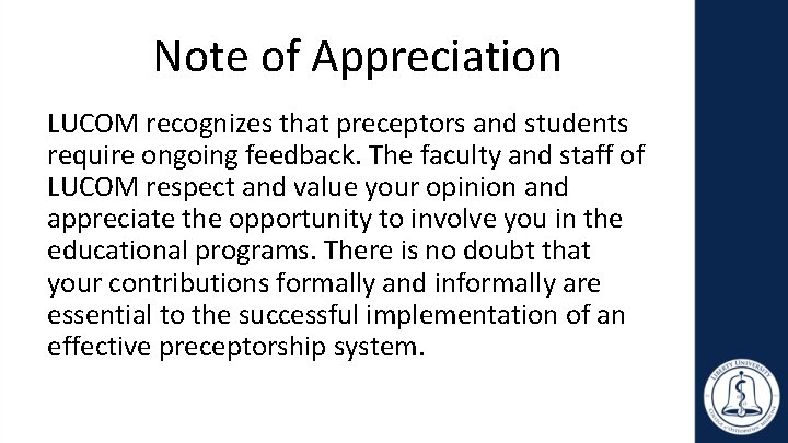 Note of Appreciation LUCOM recognizes that preceptors and students require ongoing feedback. The faculty