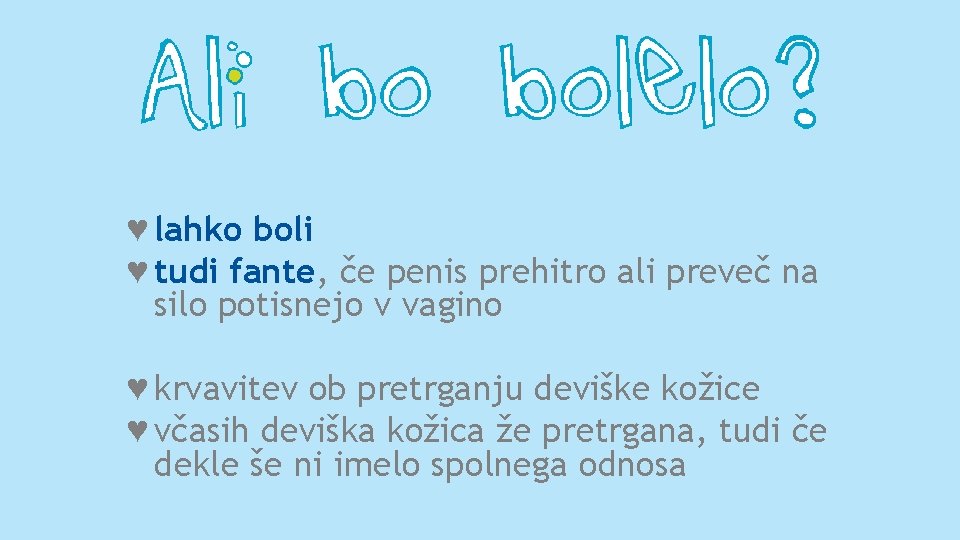 ♥ lahko boli ♥ tudi fante, če penis prehitro ali preveč na silo potisnejo