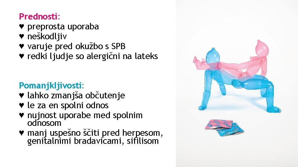 Prednosti: ♥ preprosta uporaba ♥ neškodljiv ♥ varuje pred okužbo s SPB ♥ redki