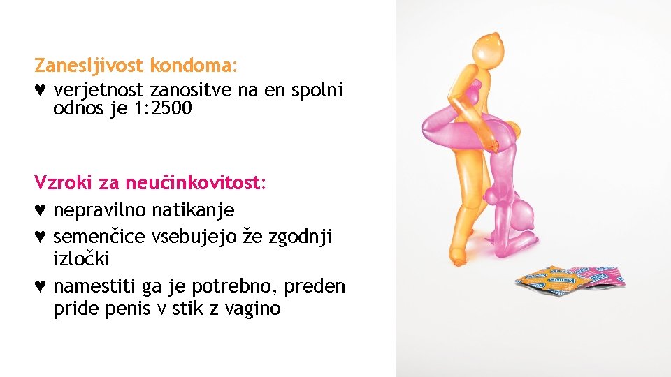 Zanesljivost kondoma: ♥ verjetnost zanositve na en spolni odnos je 1: 2500 Vzroki za