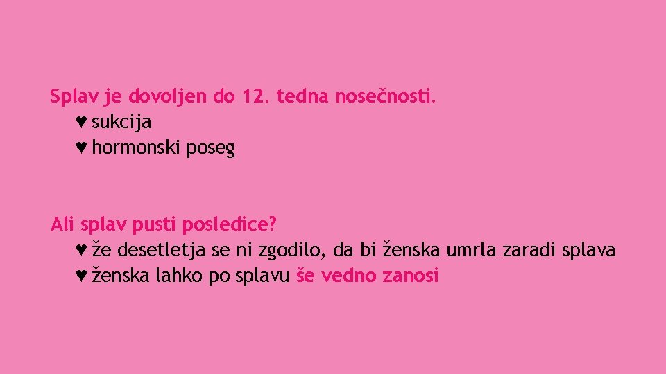 Splav je dovoljen do 12. tedna nosečnosti. ♥ sukcija ♥ hormonski poseg Ali splav