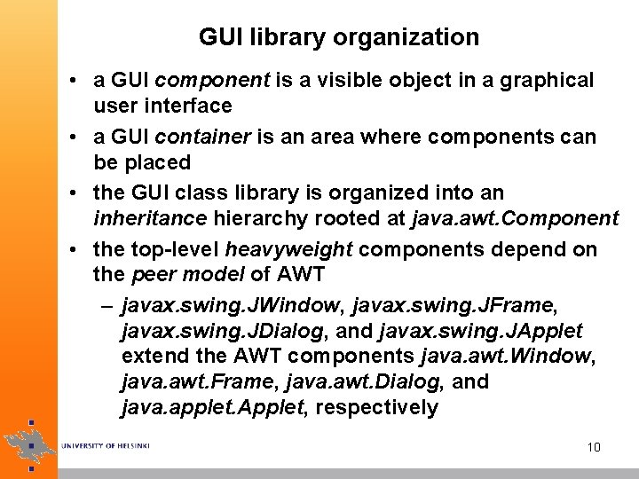 GUI library organization • a GUI component is a visible object in a graphical