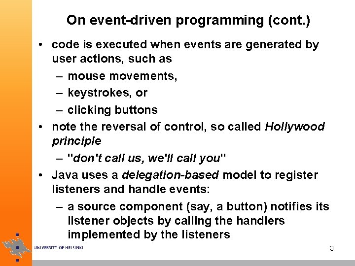 On event-driven programming (cont. ) • code is executed when events are generated by