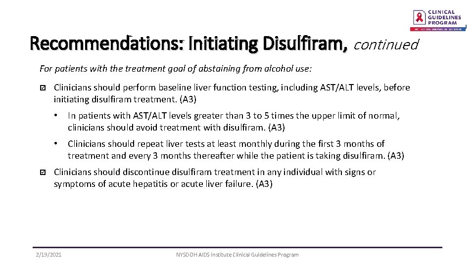 Recommendations: Initiating Disulfiram, continued For patients with the treatment goal of abstaining from alcohol