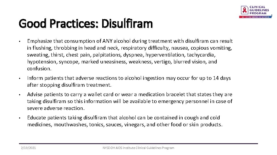 Good Practices: Disulfiram • Emphasize that consumption of ANY alcohol during treatment with disulfiram
