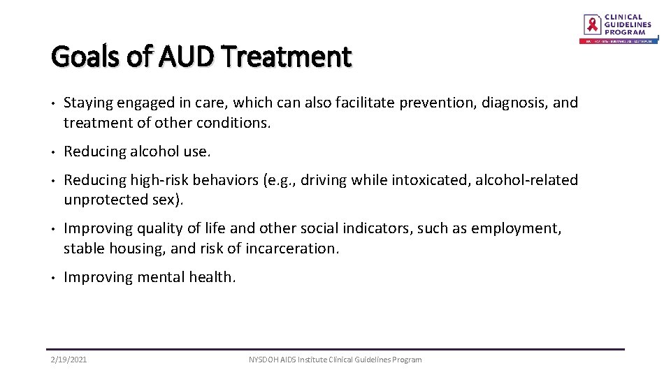 Goals of AUD Treatment • Staying engaged in care, which can also facilitate prevention,