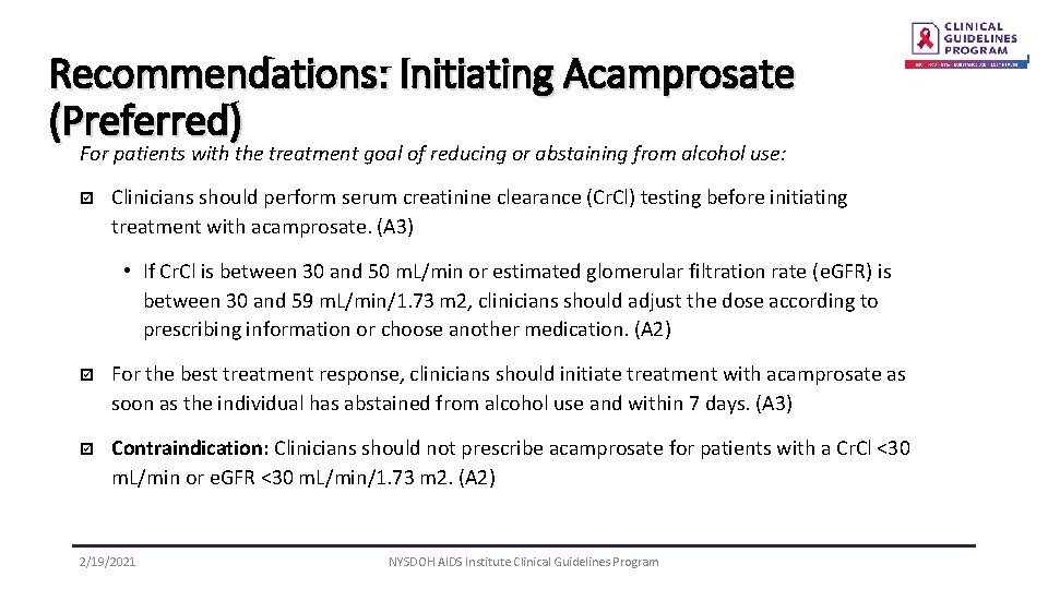 Recommendations: Initiating Acamprosate (Preferred) For patients with the treatment goal of reducing or abstaining