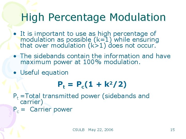 High Percentage Modulation • It is important to use as high percentage of modulation