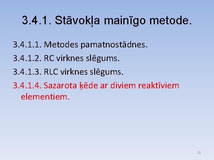 3. 4. 1. Stāvokļa mainīgo metode. 3. 4. 1. 1. Metodes pamatnostādnes. 3. 4.