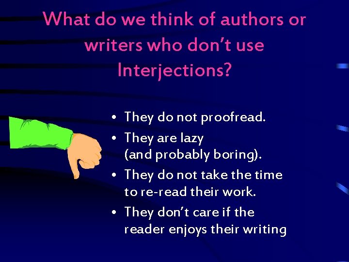 What do we think of authors or writers who don’t use Interjections? • They