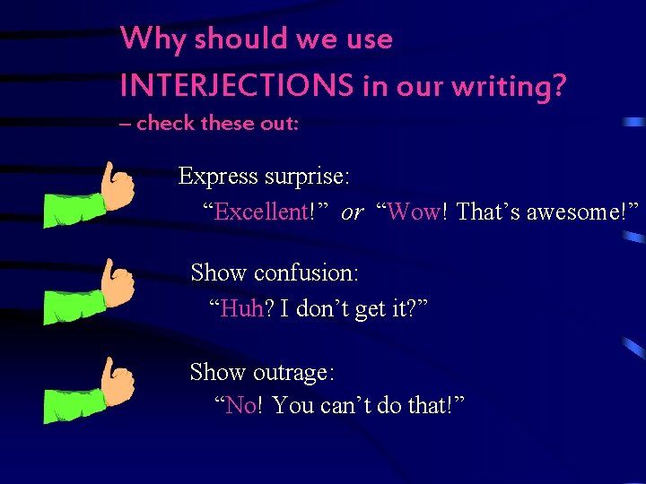 Why should we use INTERJECTIONS in our writing? – check these out: Express surprise: