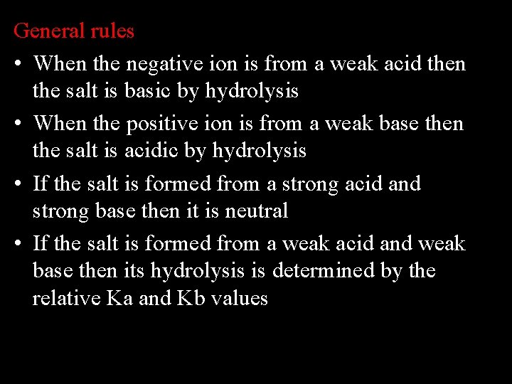 General rules • When the negative ion is from a weak acid then the