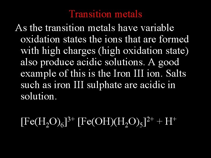 Transition metals As the transition metals have variable oxidation states the ions that are