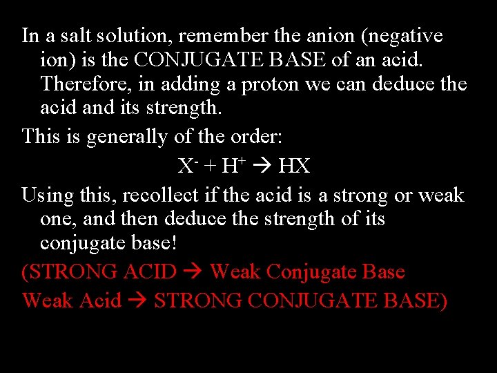 In a salt solution, remember the anion (negative ion) is the CONJUGATE BASE of