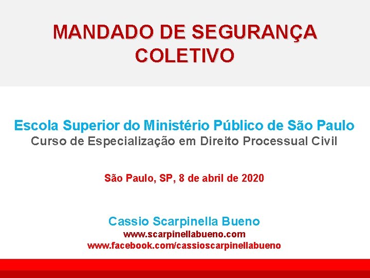 MANDADO DE SEGURANÇA COLETIVO Escola Superior do Ministério Público de São Paulo Curso de