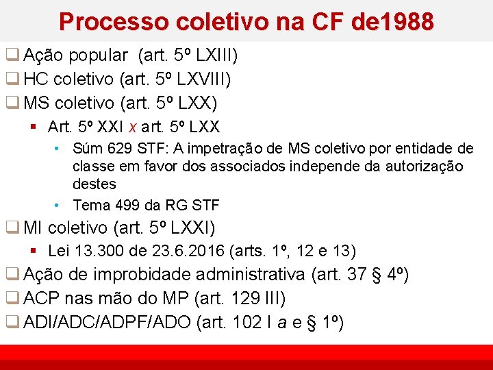 Processo coletivo na CF de 1988 q Ação popular (art. 5º LXIII) q HC