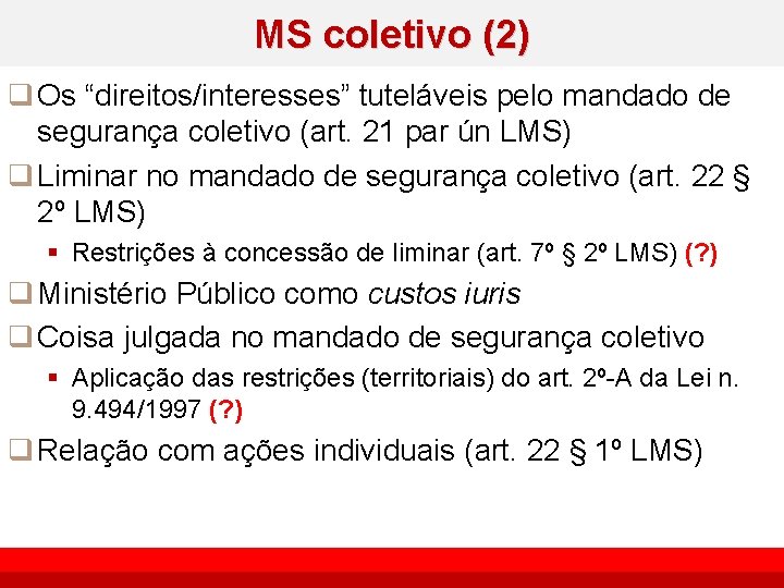 MS coletivo (2) q Os “direitos/interesses” tuteláveis pelo mandado de segurança coletivo (art. 21