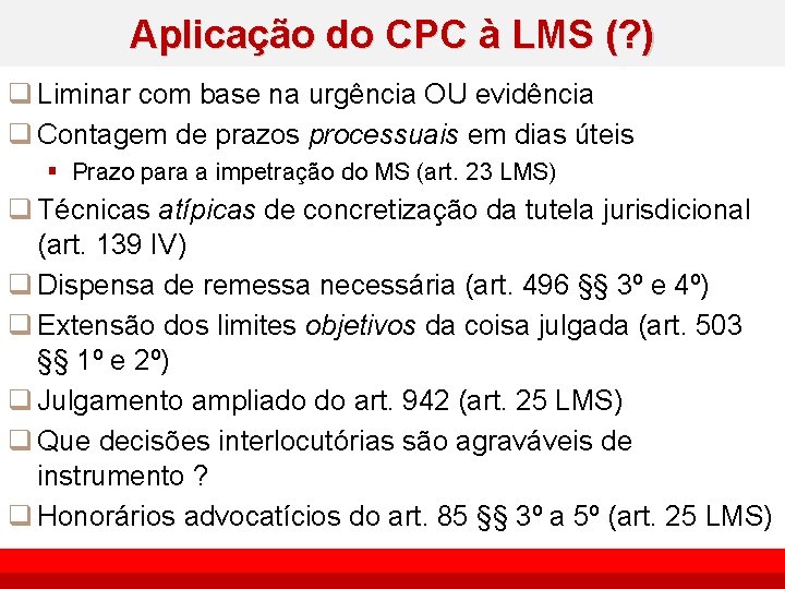 Aplicação do CPC à LMS (? ) q Liminar com base na urgência OU