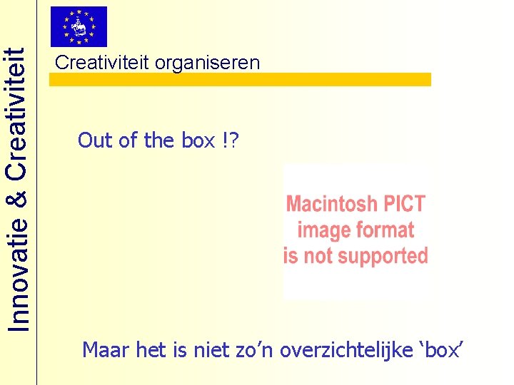 Innovatie & Creativiteit organiseren Out of the box !? Maar het is niet zo’n