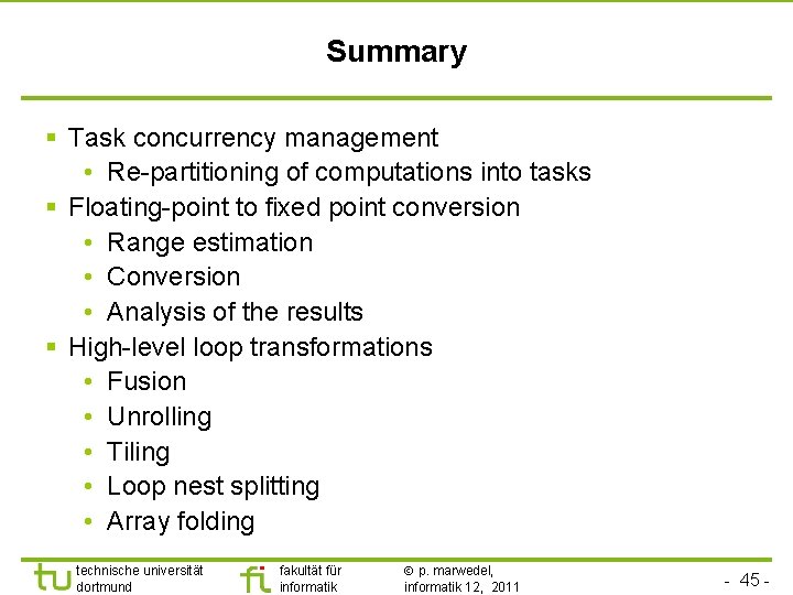 Summary § Task concurrency management • Re-partitioning of computations into tasks § Floating-point to