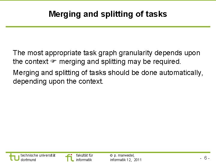Merging and splitting of tasks The most appropriate task graph granularity depends upon the