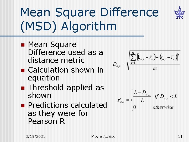 Mean Square Difference (MSD) Algorithm n n Mean Square Difference used as a distance