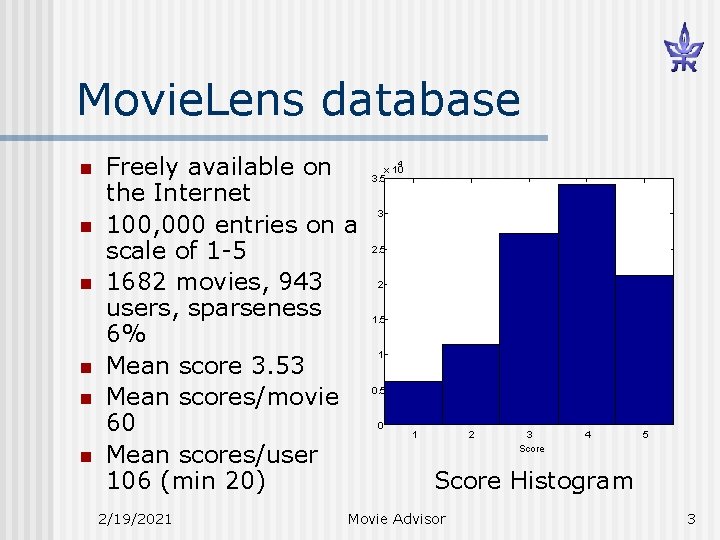 Movie. Lens database n n n Freely available on the Internet 100, 000 entries
